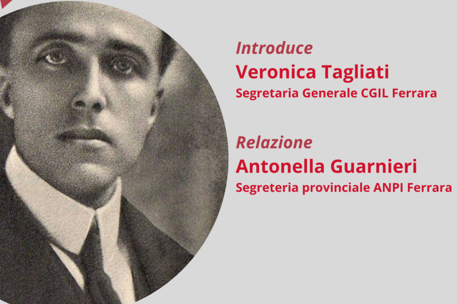 A cento anni dall’omicidio Matteotti lo ricordiamo in Cgil Ferrara il 10 giugno alle ore 16.30